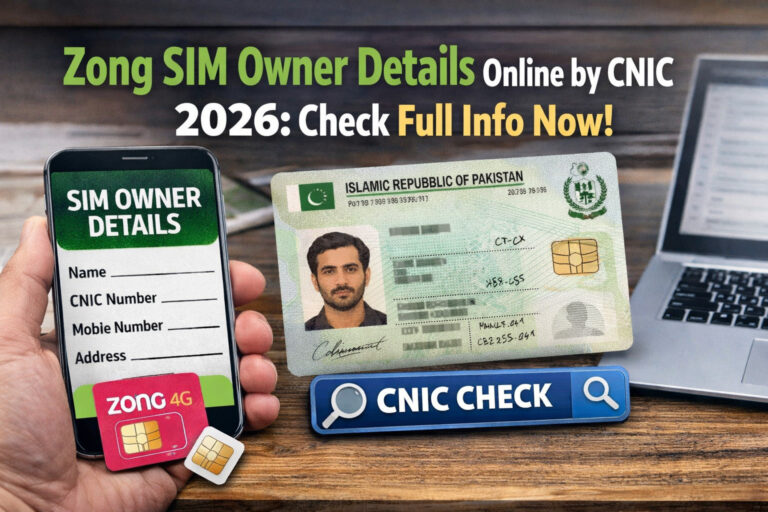 Zong SIM Owner Details Online by CNIC 2026: Check Full Info Now!
